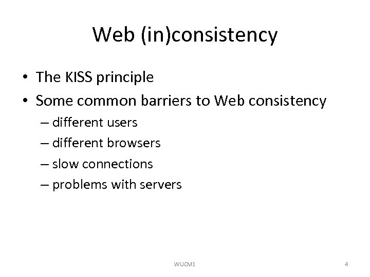 Web (in)consistency • The KISS principle • Some common barriers to Web consistency –