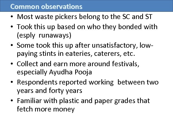 Common observations • Most waste pickers belong to the SC and ST • Took