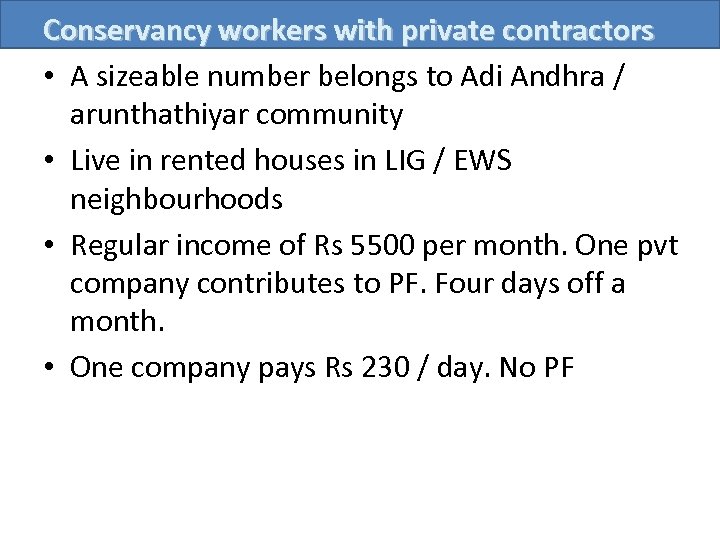 Conservancy workers with private contractors • A sizeable number belongs to Adi Andhra /