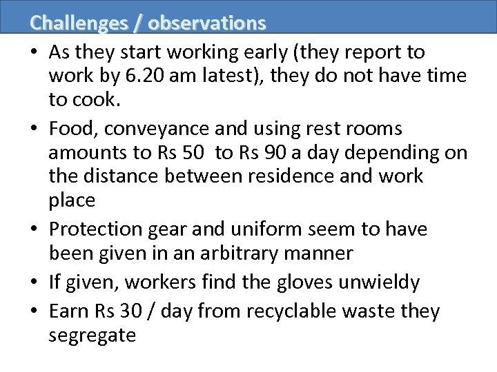 Challenges / observations • As they start working early (they report to work by