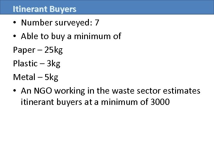 Itinerant Buyers • Number surveyed: 7 • Able to buy a minimum of Paper