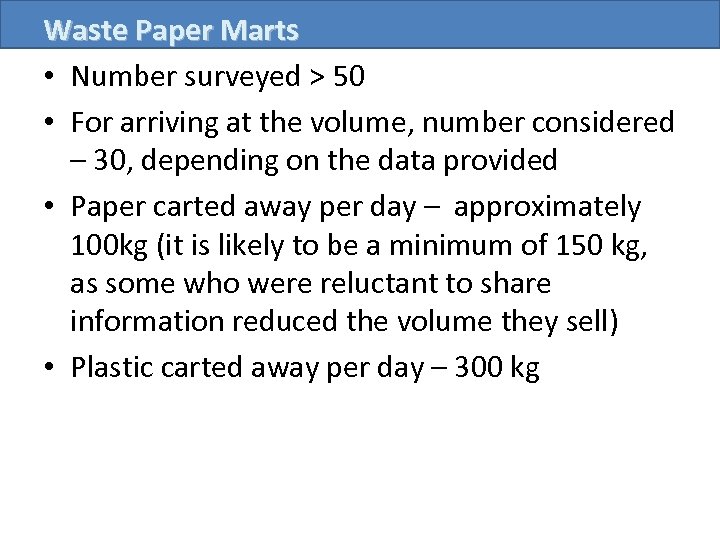 Waste Paper Marts • Number surveyed > 50 • For arriving at the volume,