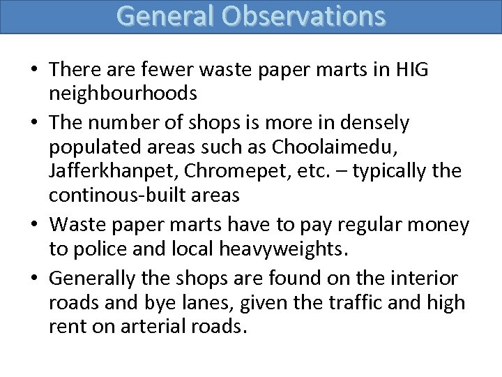 General Observations • There are fewer waste paper marts in HIG neighbourhoods • The
