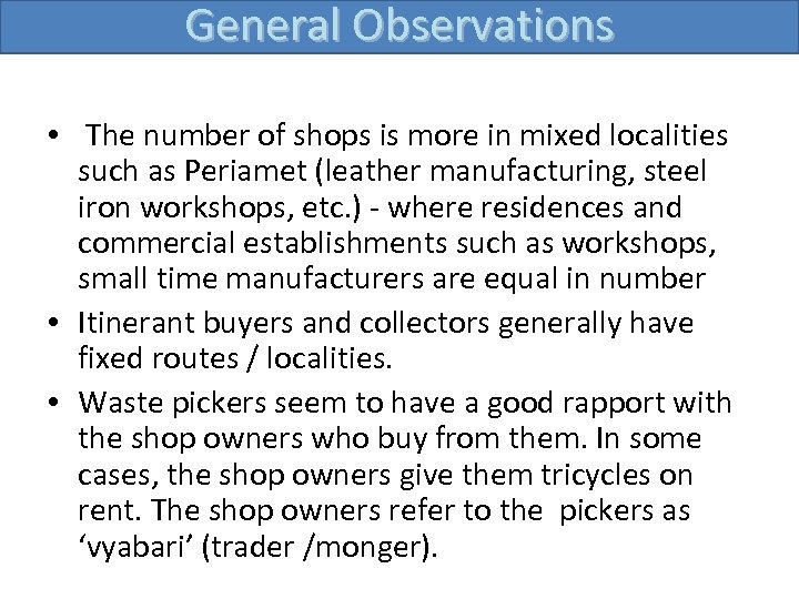 General Observations • The number of shops is more in mixed localities such as