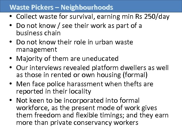 Waste Pickers – Neighbourhoods • Collect waste for survival, earning min Rs 250/day •