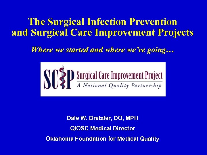 The Surgical Infection Prevention and Surgical Care Improvement Projects Where we started and where
