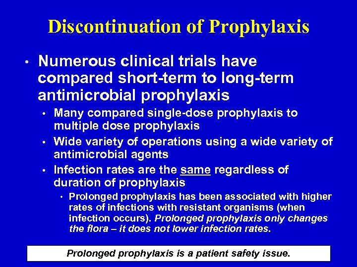 Discontinuation of Prophylaxis • Numerous clinical trials have compared short-term to long-term antimicrobial prophylaxis