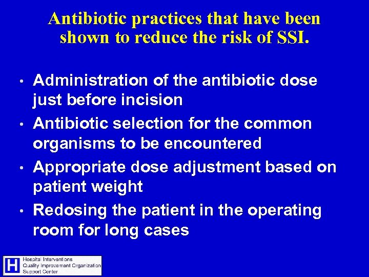 Antibiotic practices that have been shown to reduce the risk of SSI. Administration of