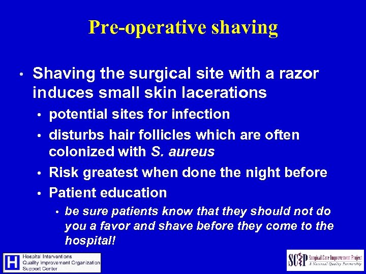 Pre-operative shaving • Shaving the surgical site with a razor induces small skin lacerations