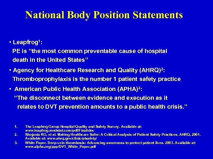 National Body Position Statements • Leapfrog 1: PE is “the most common preventable cause
