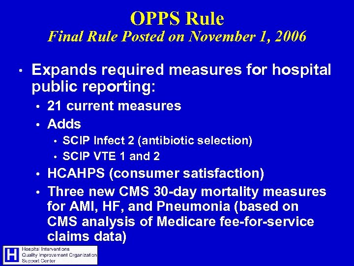 OPPS Rule Final Rule Posted on November 1, 2006 • Expands required measures for