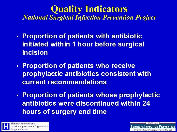 Quality Indicators National Surgical Infection Prevention Project • Proportion of patients with antibiotic initiated