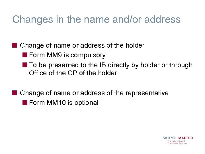Changes in the name and/or address Change of name or address of the holder