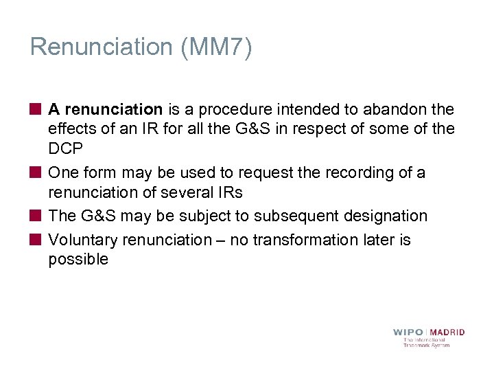 Renunciation (MM 7) A renunciation is a procedure intended to abandon the effects of