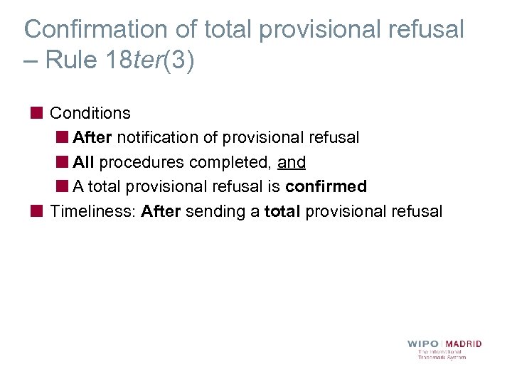 Confirmation of total provisional refusal – Rule 18 ter(3) Conditions After notification of provisional