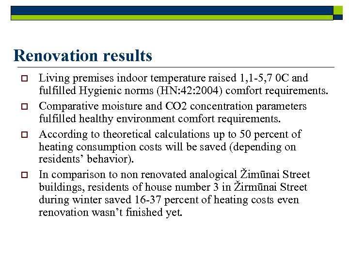 Renovation results o o Living premises indoor temperature raised 1, 1 -5, 7 0