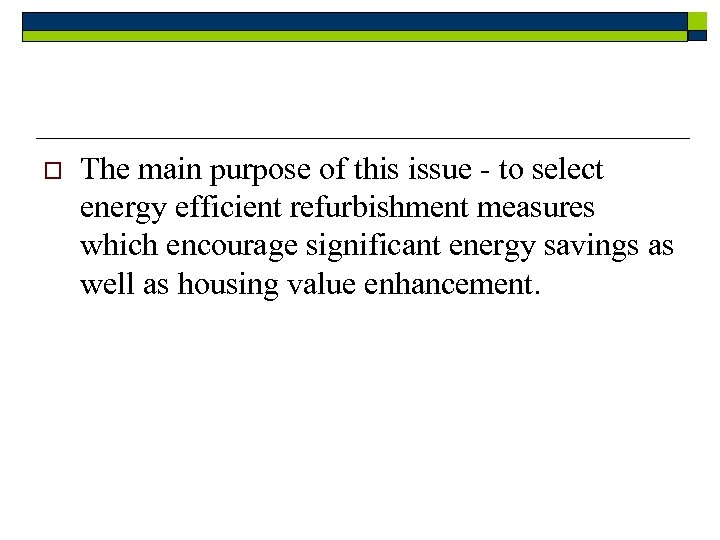 o The main purpose of this issue - to select energy efficient refurbishment measures