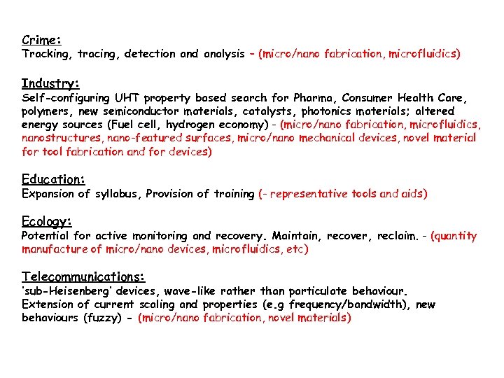 Crime: Tracking, tracing, detection and analysis – (micro/nano fabrication, microfluidics) Industry: Self-configuring UHT property