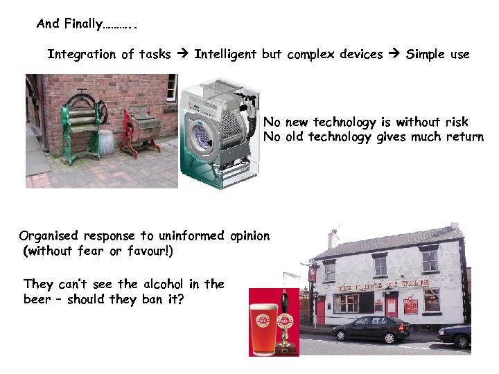 And Finally………. . Integration of tasks Intelligent but complex devices Simple use No new