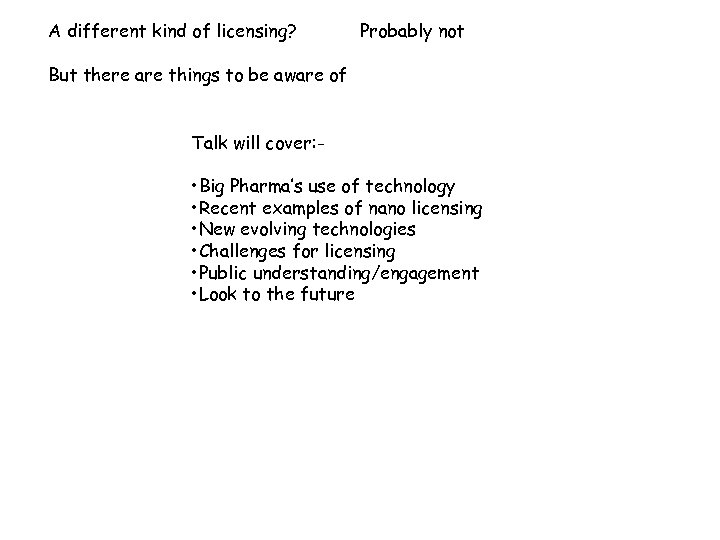 A different kind of licensing? Probably not But there are things to be aware