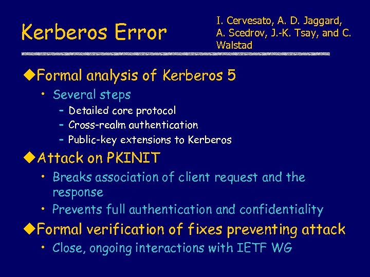 Kerberos Error I. Cervesato, A. D. Jaggard, A. Scedrov, J. -K. Tsay, and C.