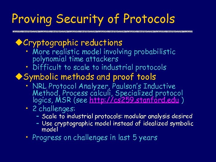 Proving Security of Protocols u. Cryptographic reductions • More realistic model involving probabilistic polynomial