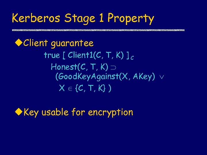 Kerberos Stage 1 Property u. Client guarantee true [ Client 1(C, T, K) ]