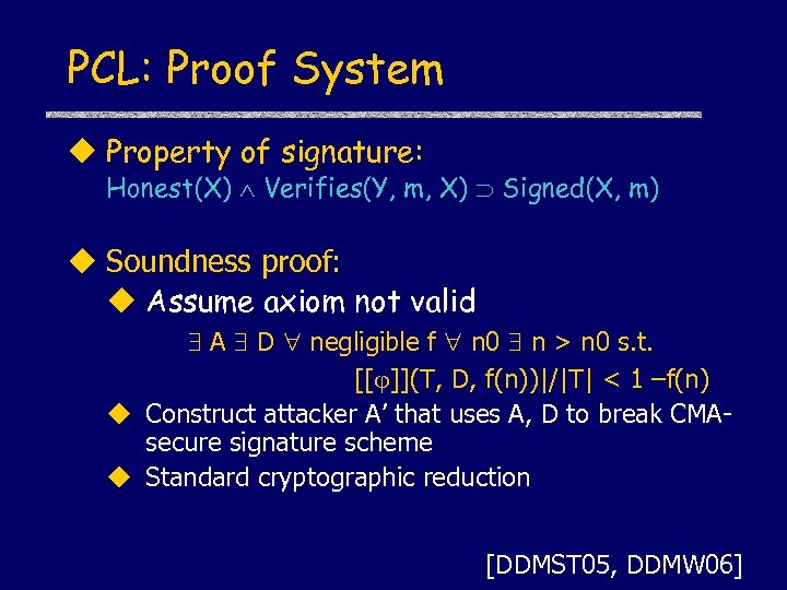 PCL: Proof System u Property of signature: Honest(X) Verifies(Y, m, X) Signed(X, m) u