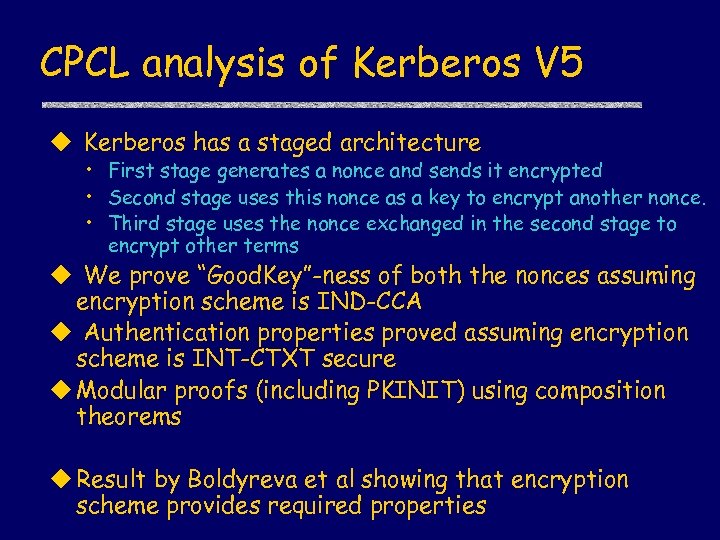 CPCL analysis of Kerberos V 5 u Kerberos has a staged architecture • First
