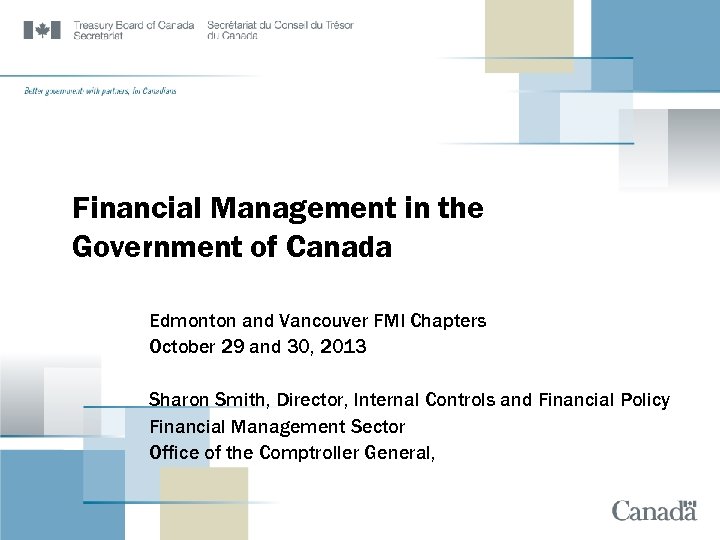 Financial Management in the Government of Canada Edmonton and Vancouver FMI Chapters October 29