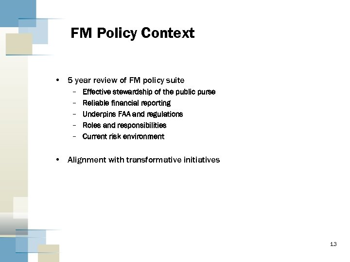 FM Policy Context • 5 year review of FM policy suite – – –