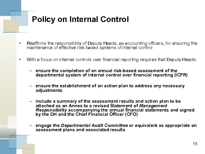Policy on Internal Control • Reaffirms the responsibility of Deputy Heads, as accounting officers,