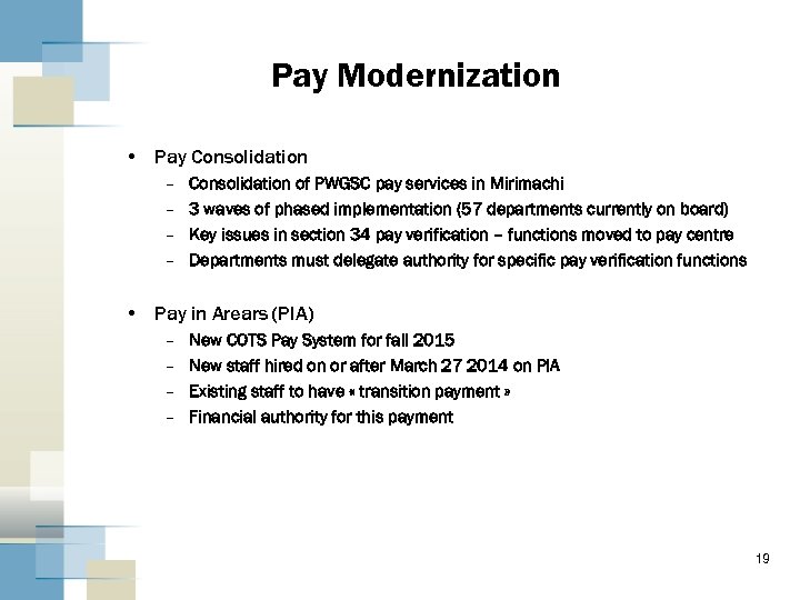 Pay Modernization • Pay Consolidation – – Consolidation of PWGSC pay services in Mirimachi