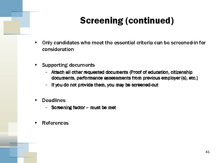Screening (continued) • Only candidates who meet the essential criteria can be screened-in for