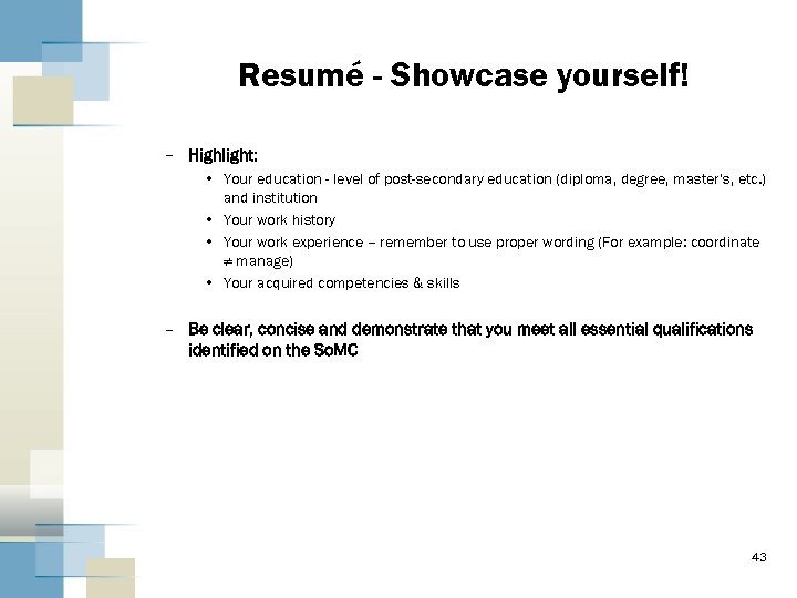 Resumé - Showcase yourself! – Highlight: • Your education - level of post-secondary education