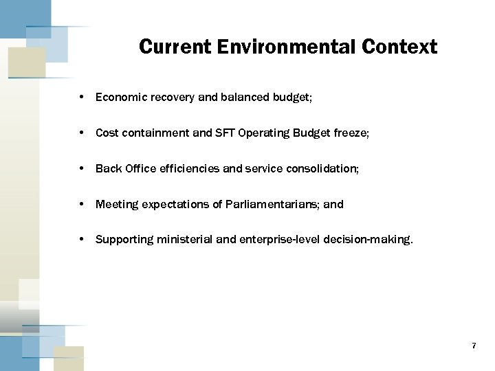 Current Environmental Context • Economic recovery and balanced budget; • Cost containment and SFT