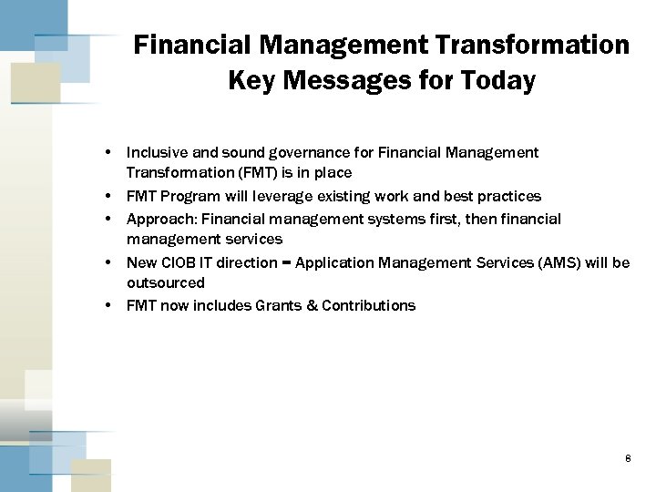 Financial Management Transformation Key Messages for Today • Inclusive and sound governance for Financial