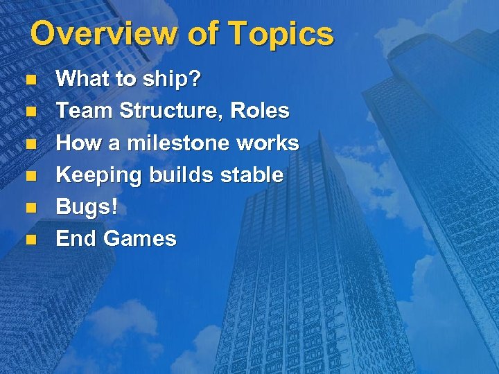 Overview of Topics n n n What to ship? Team Structure, Roles How a