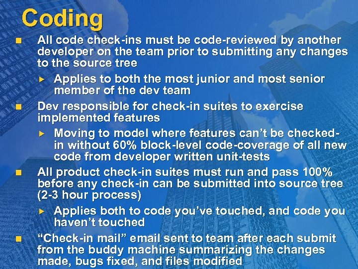 Coding n n All code check-ins must be code-reviewed by another developer on the