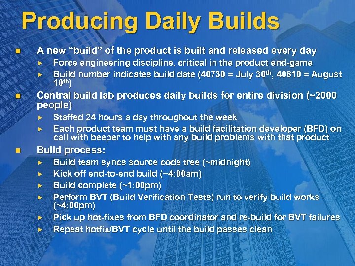 Producing Daily Builds n A new “build” of the product is built and released