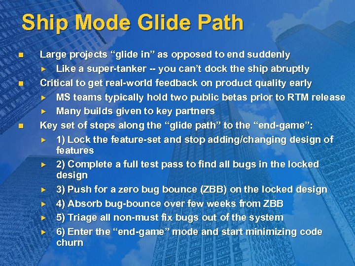 Ship Mode Glide Path n n n Large projects “glide in” as opposed to