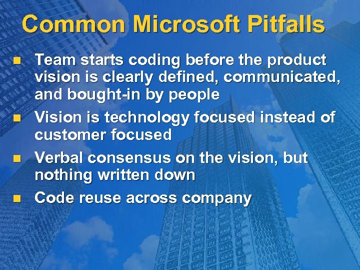 Common Microsoft Pitfalls n n Team starts coding before the product vision is clearly