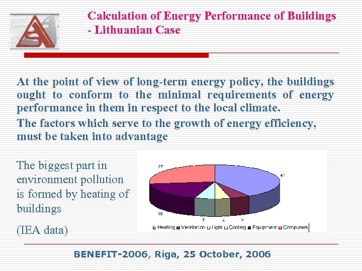 Calculation of Energy Performance of Buildings - Lithuanian Case At the point of view