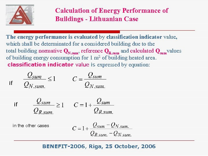 Calculation of Energy Performance of Buildings - Lithuanian Case The energy performance is evaluated