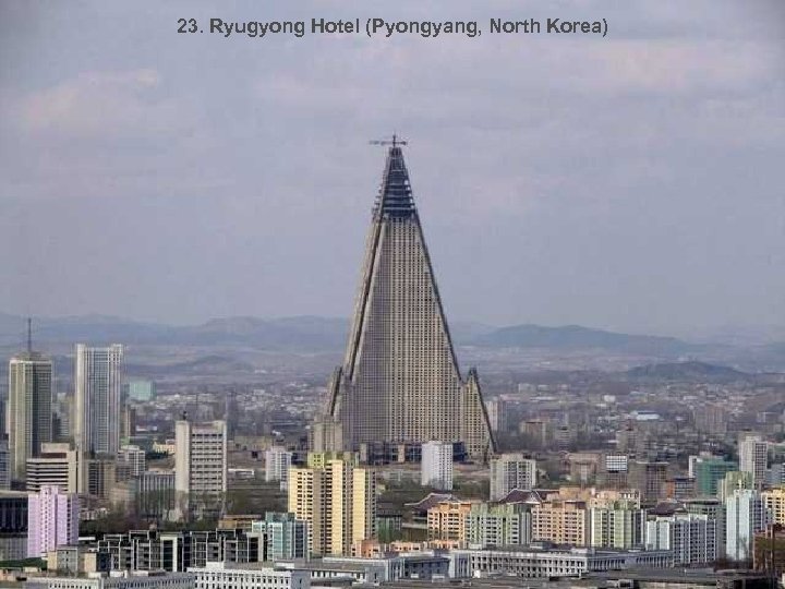 23. Ryugyong Hotel (Pyongyang, North Korea) 