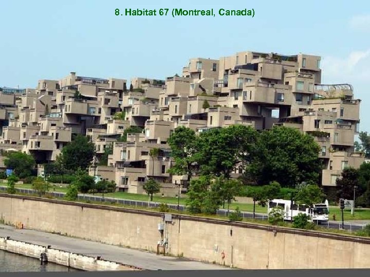 8. Habitat 67 (Montreal, Canada) 