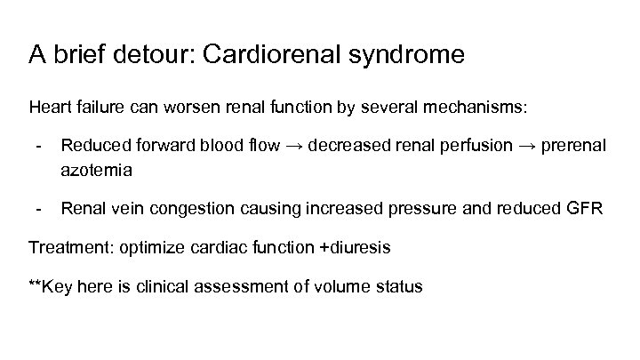 A brief detour: Cardiorenal syndrome Heart failure can worsen renal function by several mechanisms: