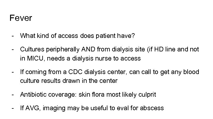 Fever - What kind of access does patient have? - Cultures peripherally AND from