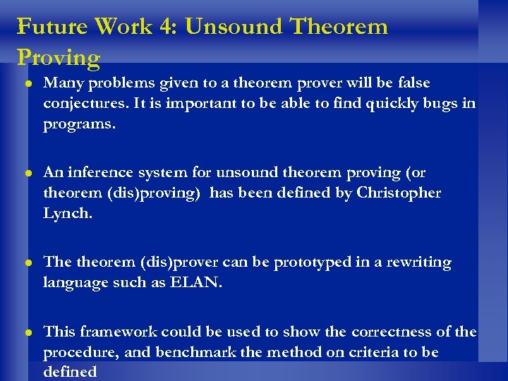 Future Work 4: Unsound Theorem Proving Many problems given to a theorem prover will