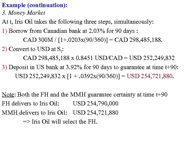 Example (continuation): 3. Money Market At t, Iris Oil takes the following three steps,